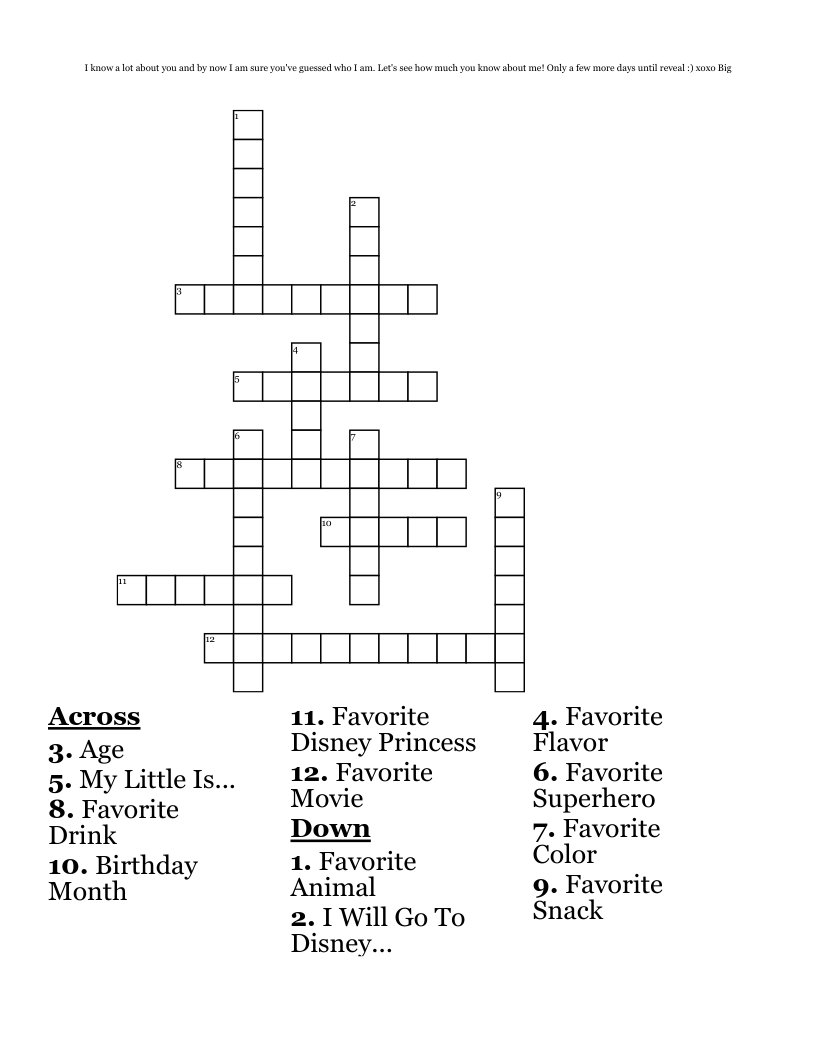 I know a lot about you and by now I am sure you've guessed who I am. Let's see how much you know about me! Only a few more days until reveal :) xoxo Big Crossword