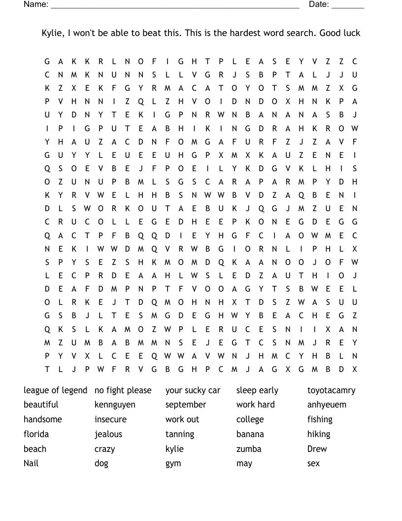 Kylie, I won't be able to beat this. This is the hardest word search. Good luck