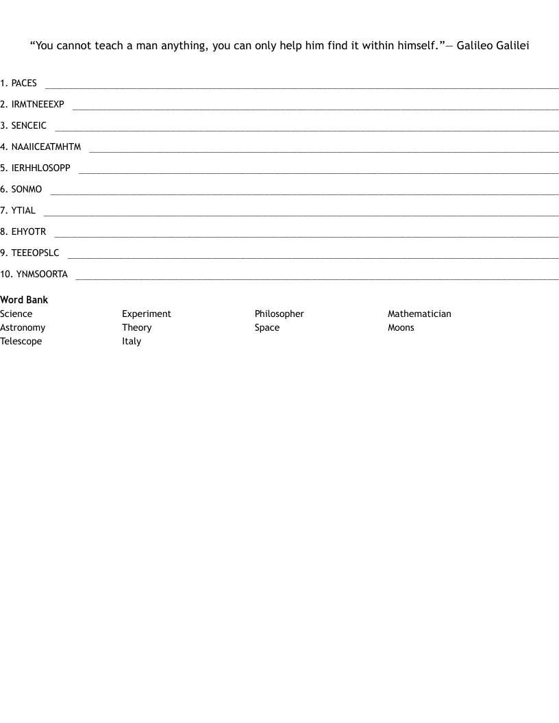  “You cannot teach a man anything, you can only help him find it within himself.”― Galileo Galilei Word Scramble